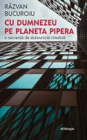 Cu Dumnezeu pe planeta Pipera - O secvență de duhovnicie citadină