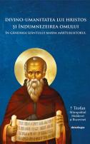 Divino-umanitatea lui Hristos şi îndumnezeirea omului în gândirea Sfântului Maxim Mărturisitorul