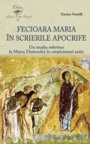 Enrico Norelli Fecioara Maria în scrierile apocrife.