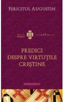 Fericitul Augustin Predici despre virtuțile creștine 