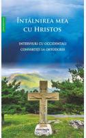 Întâlnirea mea cu Hristos - Interviuri cu occidentali convertiți la Ortodoxie