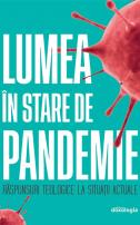 Lumea în stare de pandemie – răspunsuri teologice la situații actuale