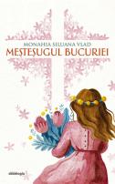 Meşteşugul bucuriei vol.II  Monahia Siluana Vlad