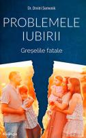 Problemele iubirii vol. 3 – Greşelile Fatale