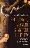 Penticostalii, mormonii şi martorii lui Iehova: semnele unui proroc mincinos