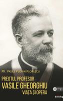 Preotul Profesor Vasile Gheorghiu. Viața și opera