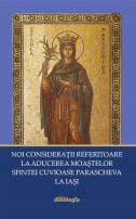 NOI CONSIDERAȚII REFERITOARE LA ADUCEREA MOAȘTELOR SFINTEI CUVIOASE PARASCHEVA LA IAȘI