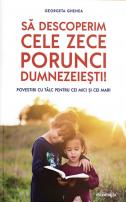 Să descoperim cele zece porunci dumnezeiești! – Povestiri cu tâlc pentru cei mici și cei mari –