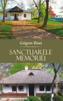 Sanctuarele memoriei Grigore Ilisei