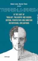 Transhumanism in the light of theology, philosophy and science : critical perspectives and Christian metaphysical implications