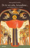 De te voi uita, Ierusalime... sau Ortodoxia trăită în Occident