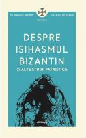 Pr. Dragoș Bahrim, Despre isihasmul bizantin și alte studii patristice
