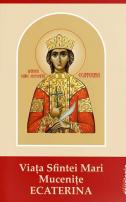 Viața Sfintei Mari Mucenițe Ecaterina