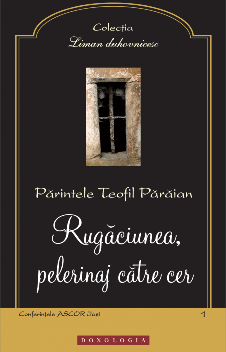 Rugăciunea, pelerinaj către cer, Pr. Teofil Părăian