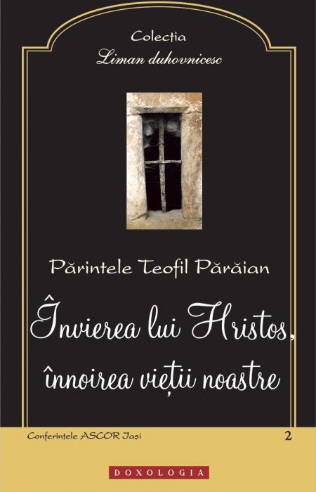 Învierea lui Hristos, înnoirea vieţii noastre - Pr. Teofil Părăian 