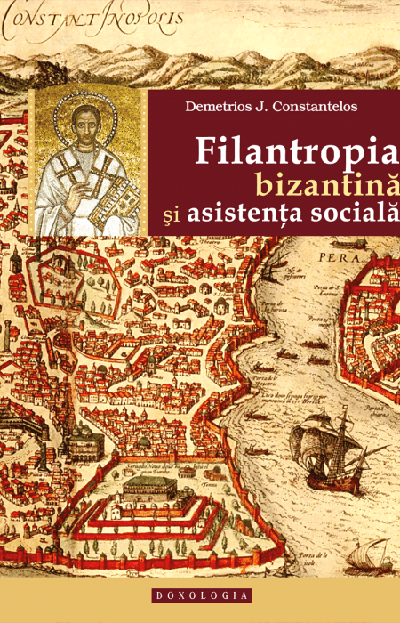 Filantropia bizantină și asistența socială - Demetrios J. Constantelo