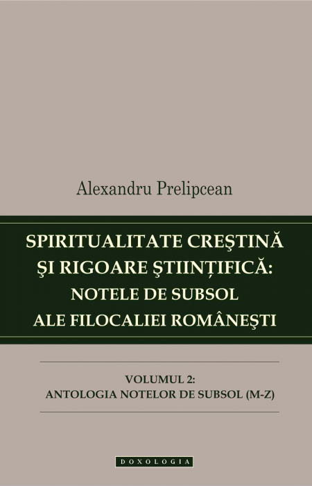 Spiritualitate creștină și rigoare științifică: notele de subsol ale Filocaliei românești. Vol. II, Alexandru Prelipcean