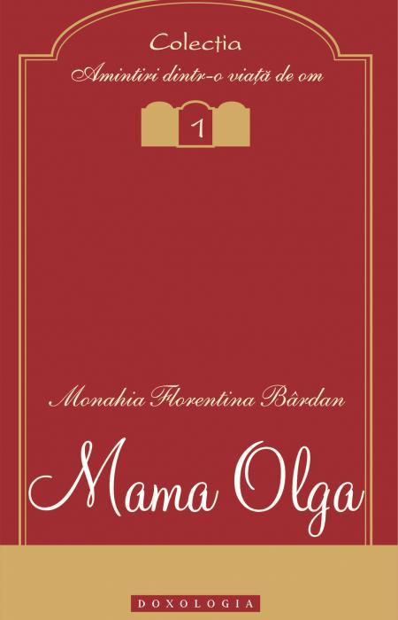 Mama Olga - Monahia Florentina Bârdan 