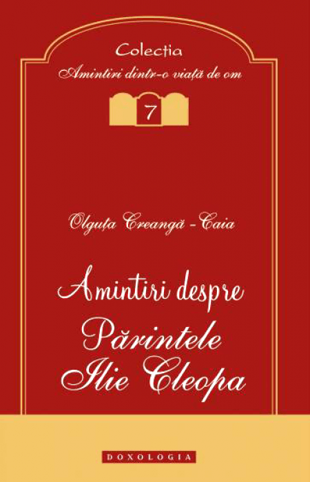 Amintiri despre Părintele Ilie Cleopa - Olguța Creangă – Caia
