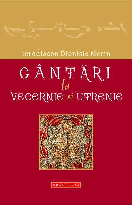 Cântări la Vecernie și Utrenie - Ierod. Dionisie Marin