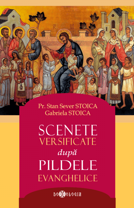 Scenete versificate după pildele evanghelice, Pr. Stan Sever Stoica, Gabriela Stoica