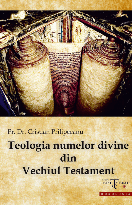 Teologia numelor divine din Vechiul Testament - Pr. dr. Cristian Prilipceanu