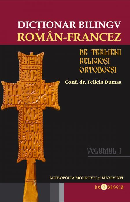 Dicționar bilingv de termeni religioși ortodocși (vol. I - român-francez) - Felicia Dumas 