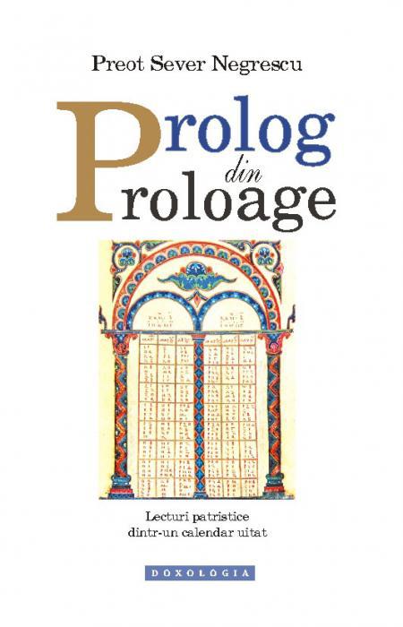 Prolog din proloage. Lecturi patristice dintr-un calendar uitat, Sever Negrescu