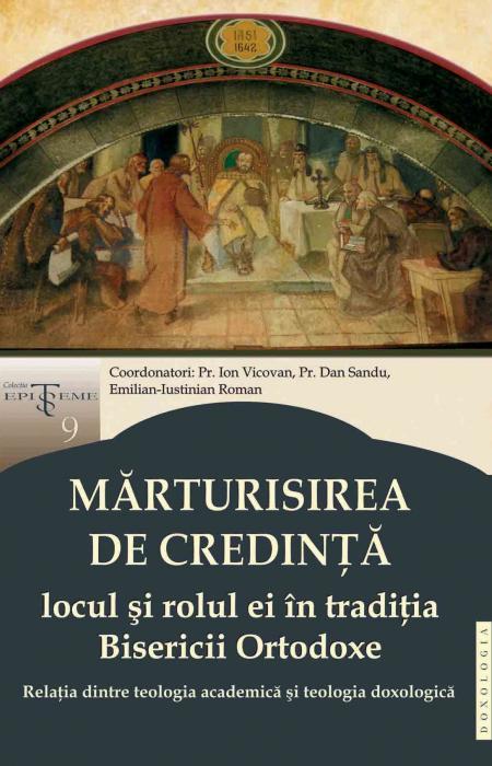 Ion Vicovan Emilian-Iustinian Roman - Mărturisirea de credință – locul și rolul ei în tradiția Bisericii Ortodoxe