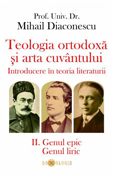 Teologia ortodoxă și arta cuvântului. Introducere în teoria literaturii. II. Genul epic. Genul liric - Prof. univ. dr. Mihail Diaconescu