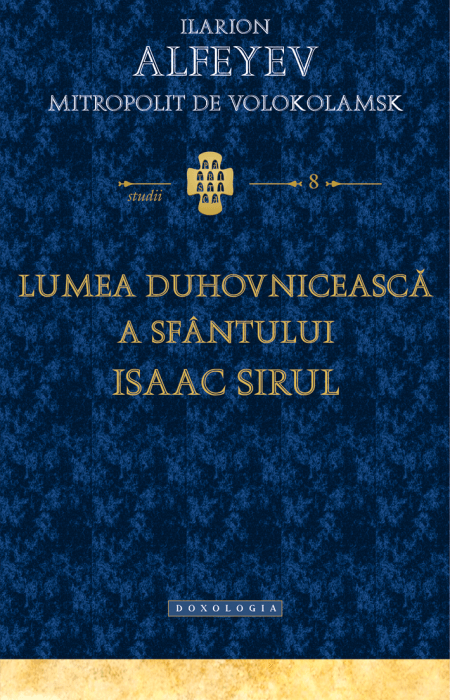 Ilarion Alfeyev, Mitropolit de Volokolamsk - Lumea duhovnicească a Sfântului Isaac Sirul