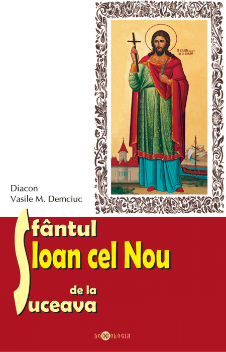 Sfântul Ioan cel Nou de la Suceava, Diac. Vasile M. Demciuc
