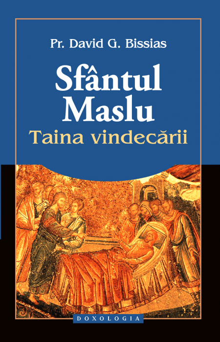 Sfântul Maslu, Taina vindecării, Pr. David G. Bissias