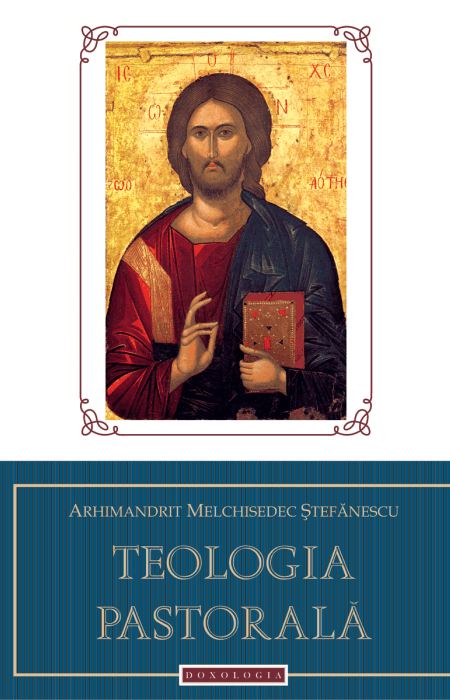 Teologia pastorală - Arhim. Melchisedec Ștefănescu