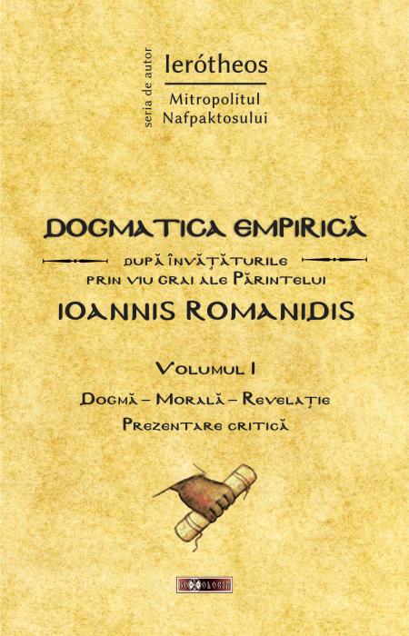 Dogmatica empirică după învățăturile prin viu grai ale Părintelui Ioannis Romanidis. Vol. I - Ierotheos Vlachos, Mitropolit de Napfaktos