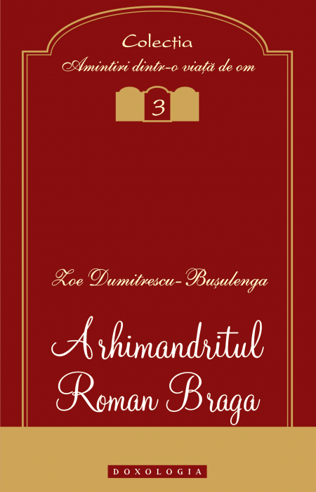Arhimandritul Roman Braga - Zoe Dumitrescu-Buşulenga