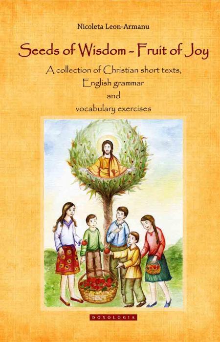 Seeds of Wisdom – Fruit of Joy, Nicoleta Leon-Arman