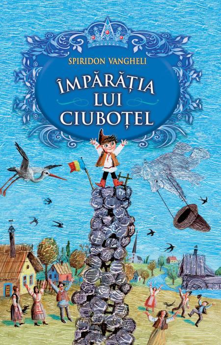 Împărăția lui Ciuboțel - Spiridon Vangheli