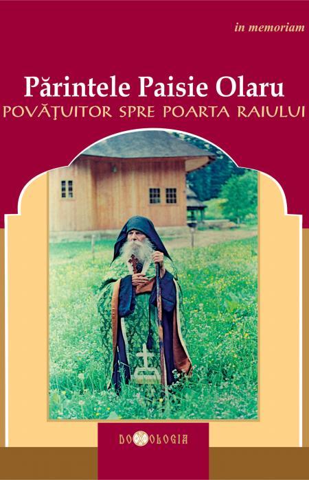 Părintele Paisie Olaru, povățuitor spre poarta Raiului