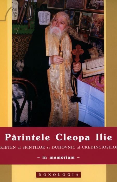 Părintele Cleopa Ilie, prieten al sfinților și duhovnic al credincioșilor - in memoriam -