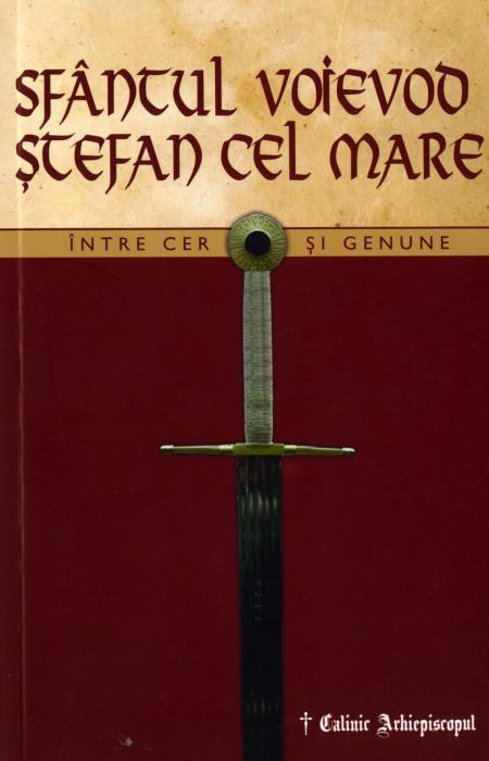 Sfântul Voievod Ștefan cel Mare. Între cer și genune, Calinic Arhiepiscopul