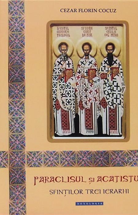 Paraclisul și Acatistul Sfinților Trei Ierarhi - Cezar Florin Cocuz