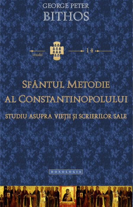 Sfântul Metodie al Constantinopolului. Studiu asupra vieţii şi scrierilor sale, George Peter Bithos