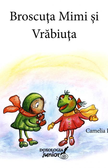 Broscuța Mimi și Vrăbiuța - Camelia Poenaru