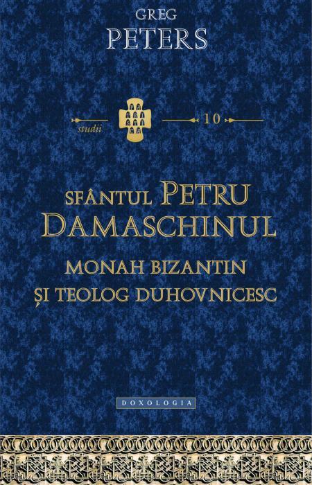 Sfântul Petru Damaschinul – monah bizantin şi teolog duhovnicesc, Greg Peters
