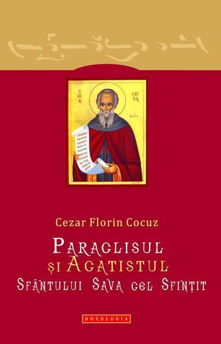 Paraclisul și Acatistul Sfântului Sava cel Sfințit - Cezar Florin Cocuz