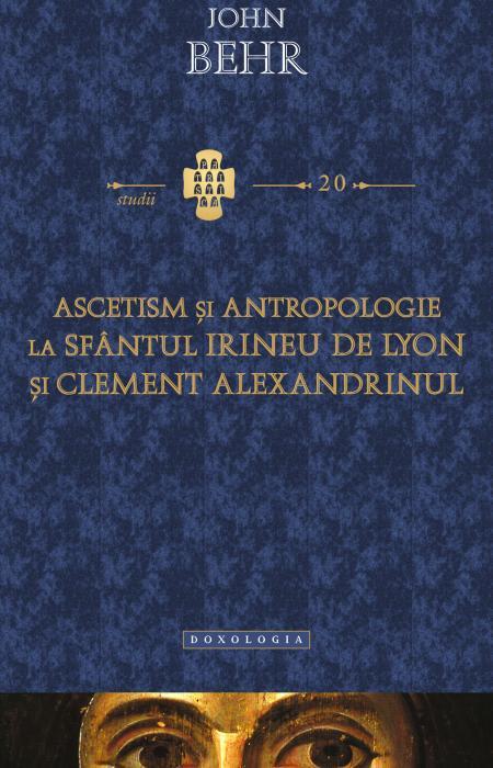 Ascetism şi antropologie la Sfântul Irineu de Lyon şi Clement Alexandrinul