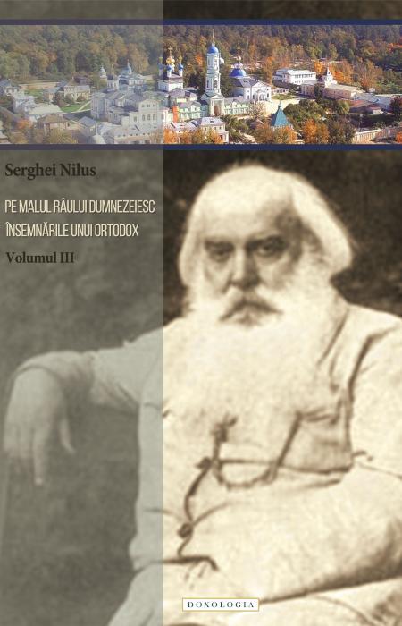 Pe malul râului dumnezeiesc. Însemnările unui ortodox (volumul III)