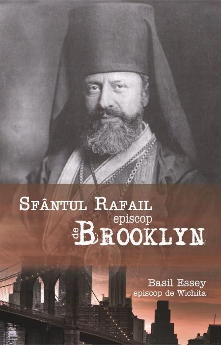 Sfântul Rafail, Episcop de Brooklyn, „Păstorul cel bun al oilor pierdute în America” (8 noiembrie 1860 – 27 februarie 1915)