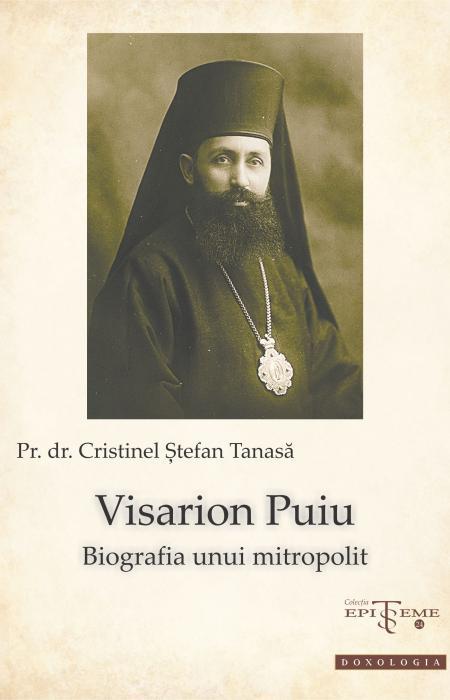 Visarion Puiu. Biografia unui mitropolit